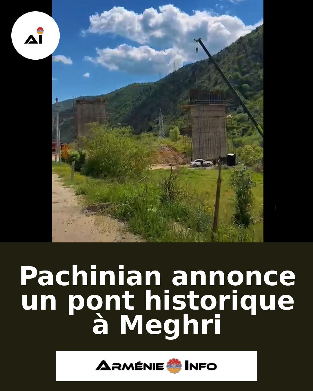Pachinian-annonce-un-pont-historique-a-Meghri