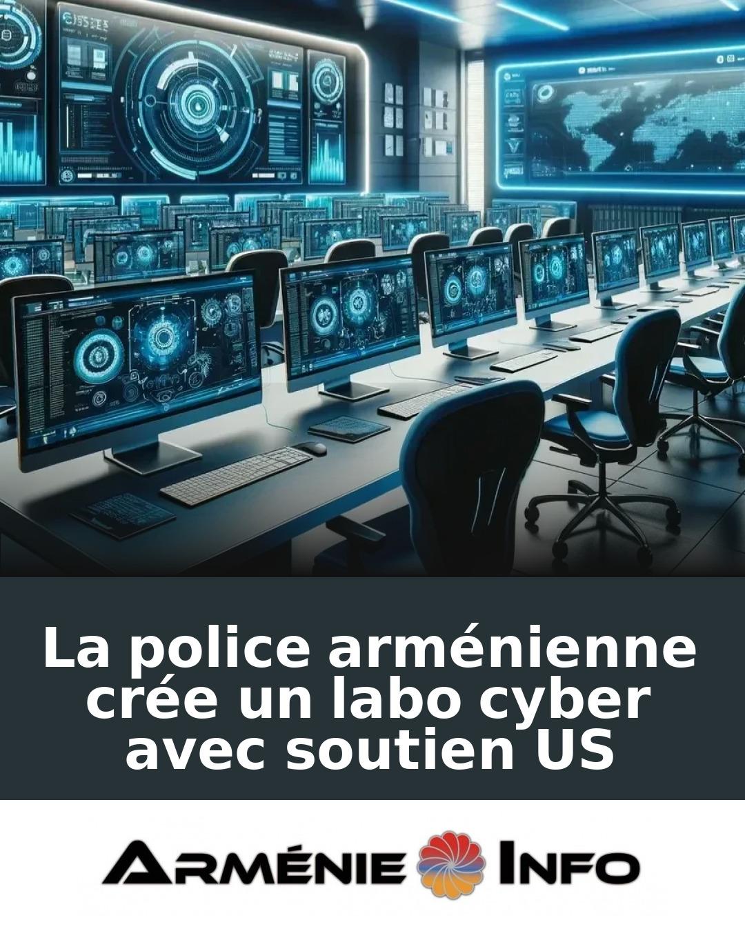 La-police-armenienne-cree-un-labo-cyber-avec-soutien-US