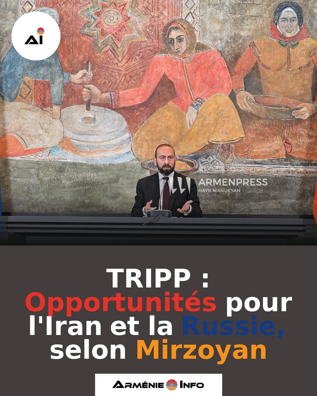 TRIPP-Opportunites-pour-lIran-et-la-Russie-selon-Mirzoyan