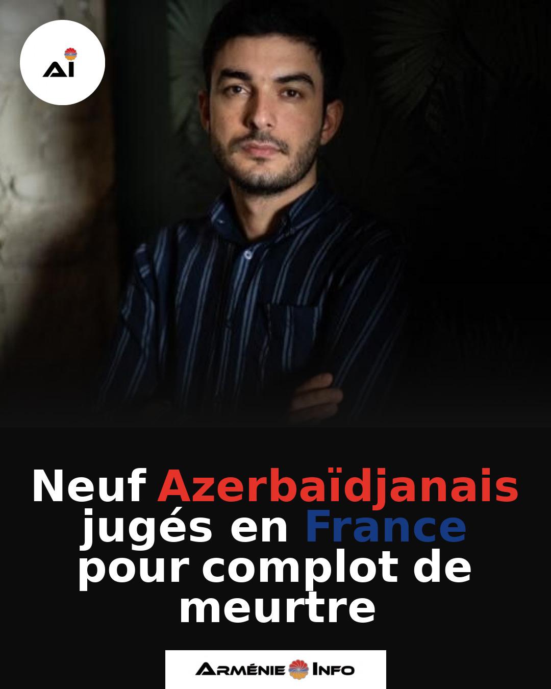 Neuf-Azerbaidjanais-juges-en-France-pour-complot-de-meurtre