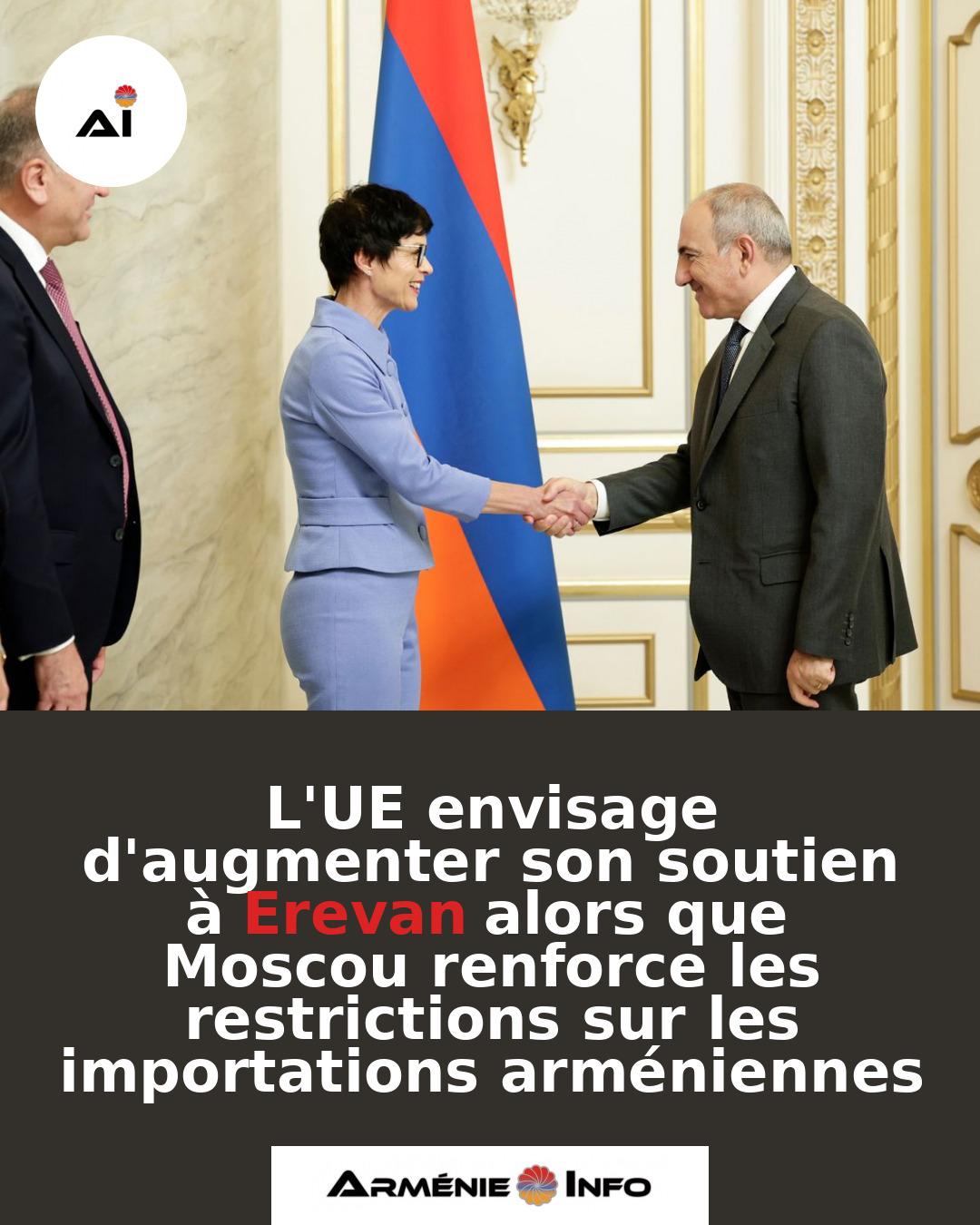 LUE-envisage-daugmenter-son-soutien-a-Erevan-alors-que-Moscou-renforce-les-restrictions-sur-les-importations-armeniennes
