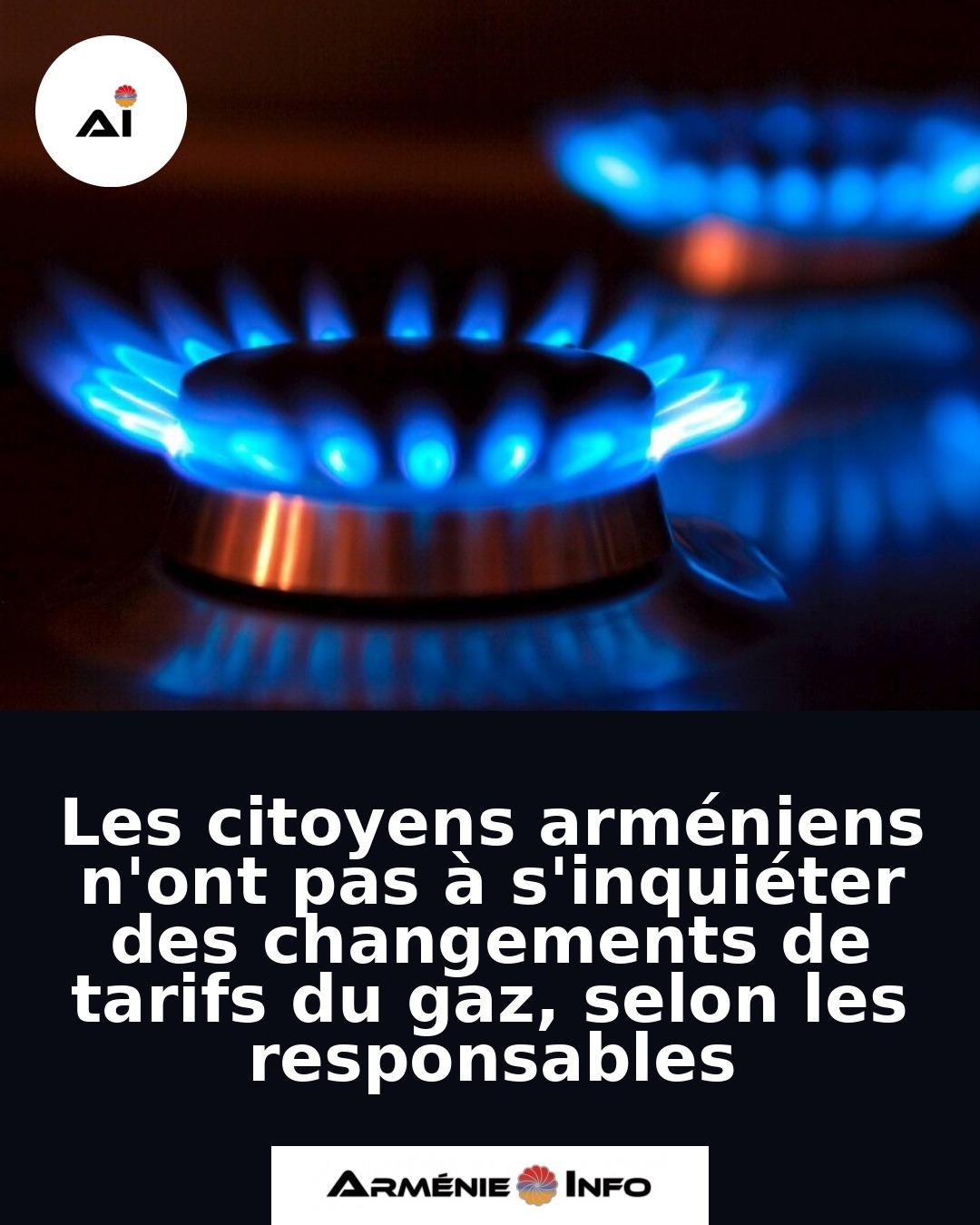Les-citoyens-armeniens-nont-pas-a-sinquieter-des-changements-de-tarifs-du-gaz-selon-les-responsables