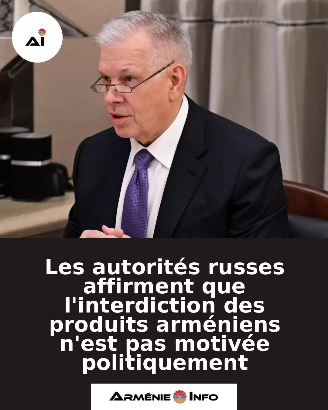 Les-autorites-russes-affirment-que-linterdiction-des-produits-armeniens-nest-pas-motivee-politiquement