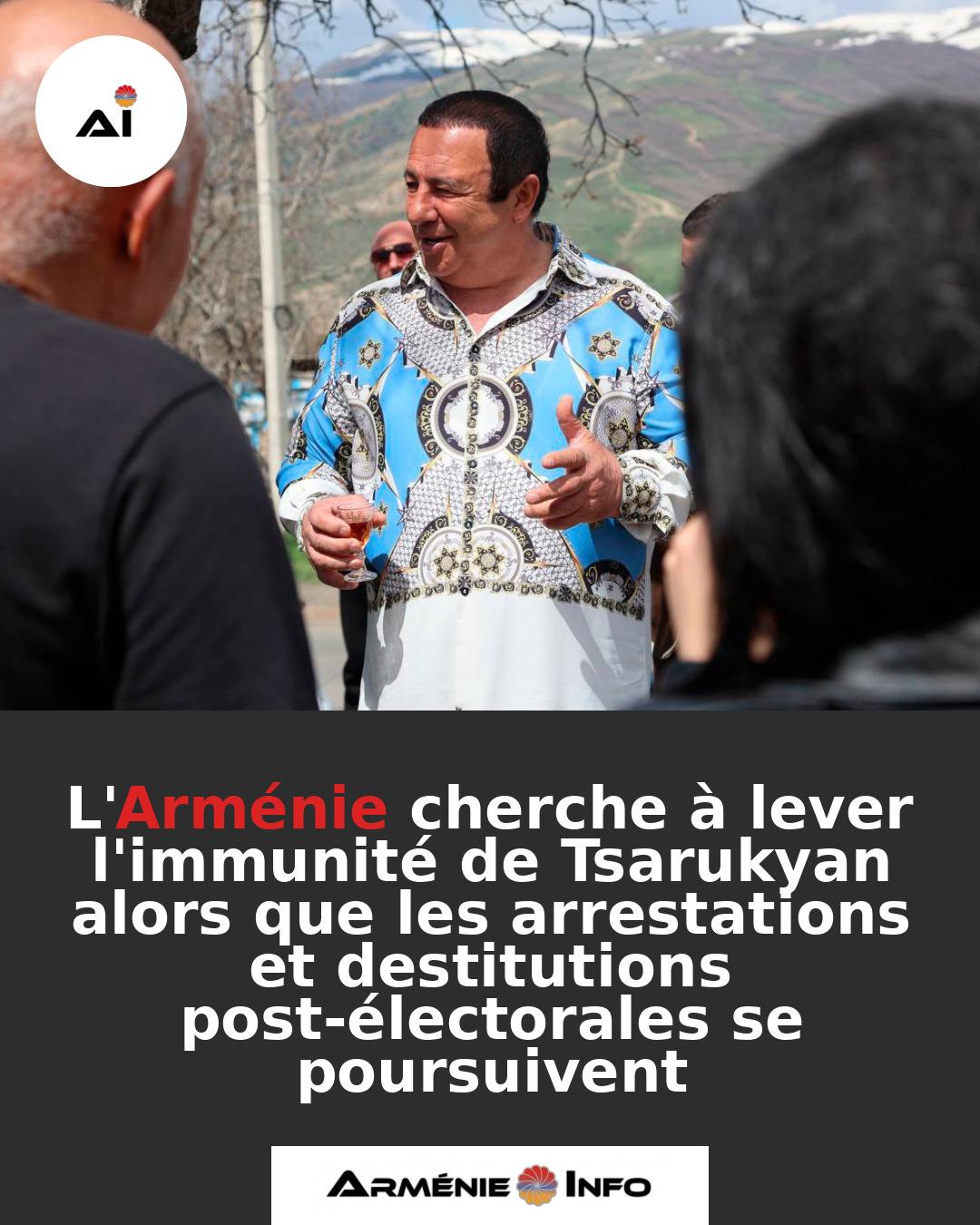 LArmenie-cherche-a-lever-limmunite-de-Tsarukyan-alors-que-les-arrestations-et-destitutions-post-electorales-se-poursuivent