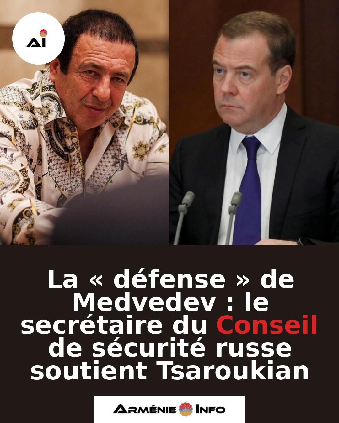 La-defense-de-Medvedev-le-secretaire-du-Conseil-de-securite-russe-soutient-Tsaroukian
