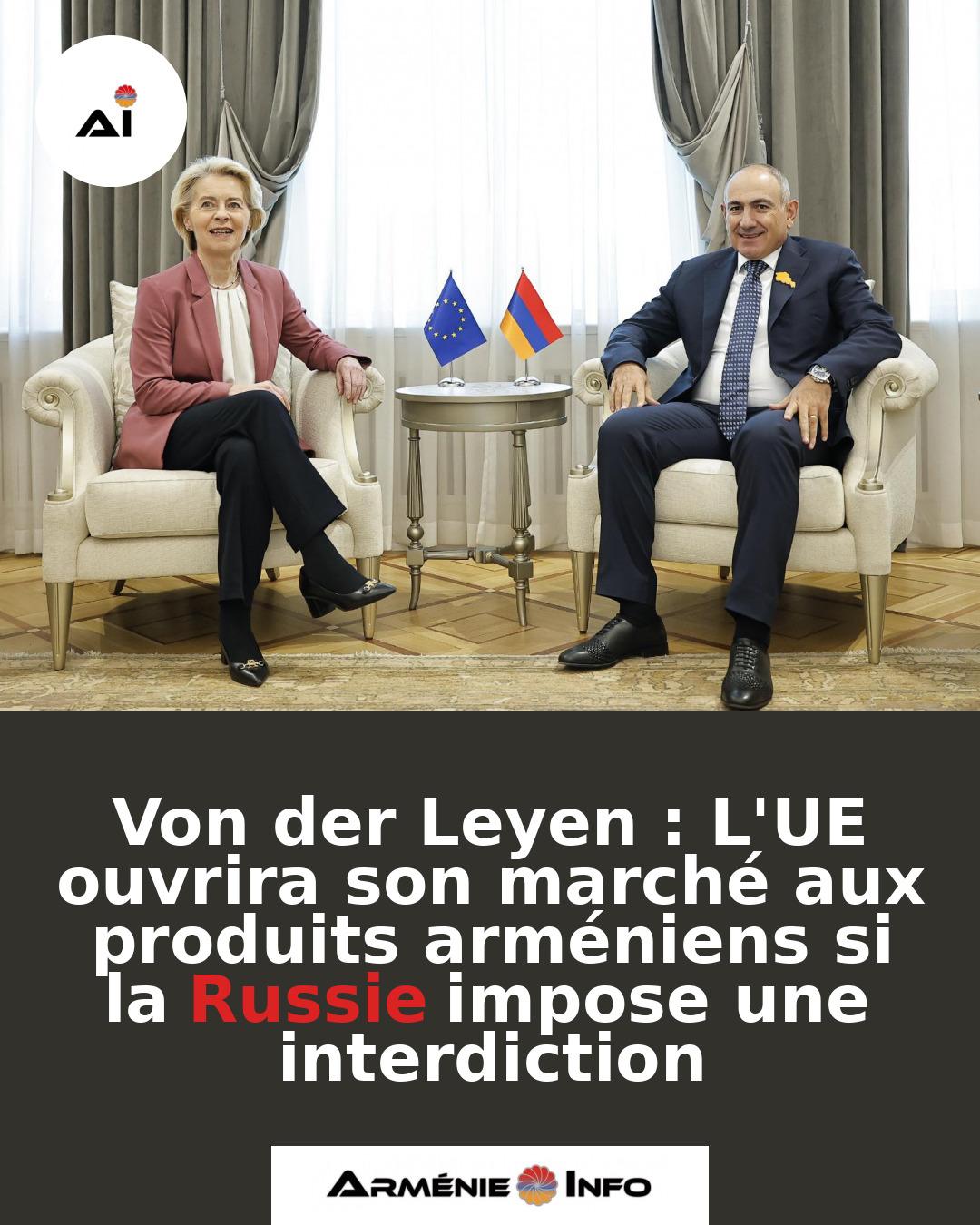 Von-der-Leyen-LUE-ouvrira-son-marche-aux-produits-armeniens-si-la-Russie-impose-une-interdiction