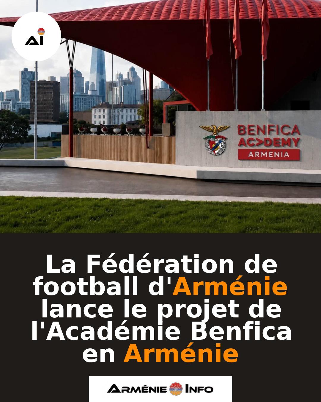 La-Federation-de-football-dArmenie-lance-le-projet-de-lAcademie-Benfica-en-Armenie
