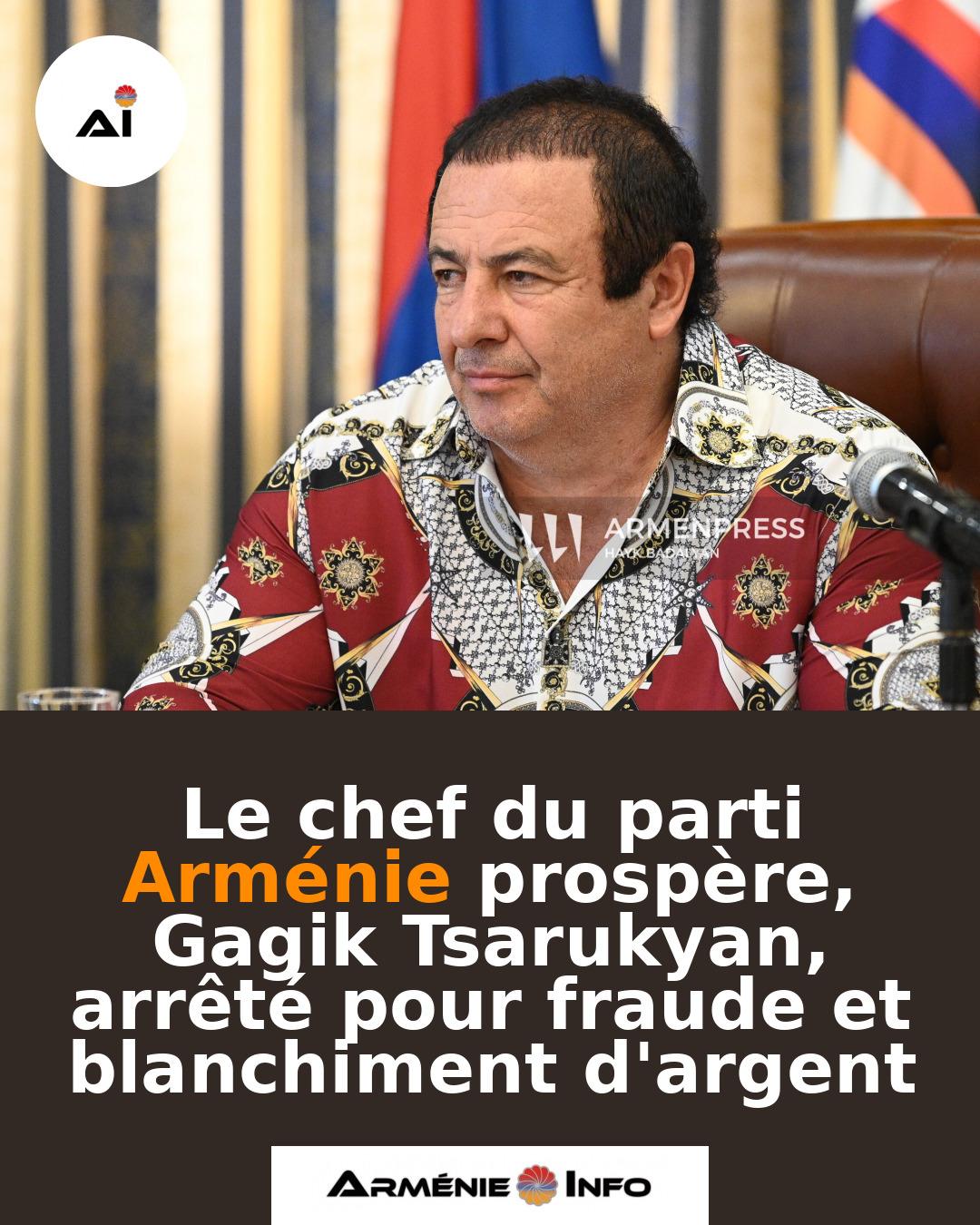 Le-chef-du-parti-Armenie-prospere-Gagik-Tsarukyan-arrete-pour-fraude-et-blanchiment-dargent