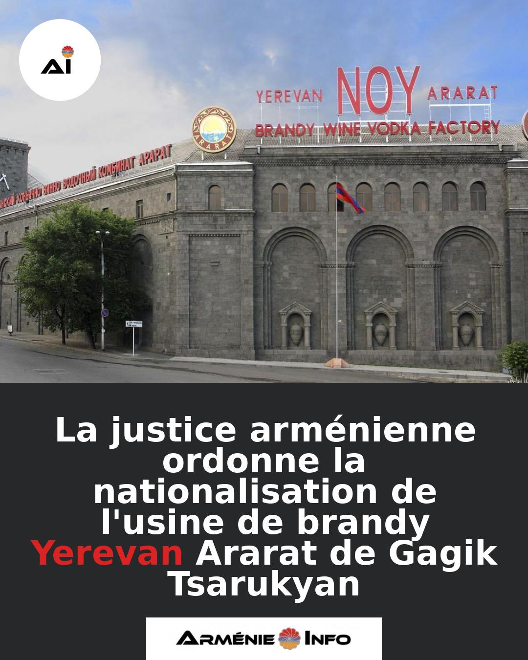 La-justice-armenienne-ordonne-la-nationalisation-de-lusine-de-brandy-Yerevan-Ararat-de-Gagik-Tsarukyan
