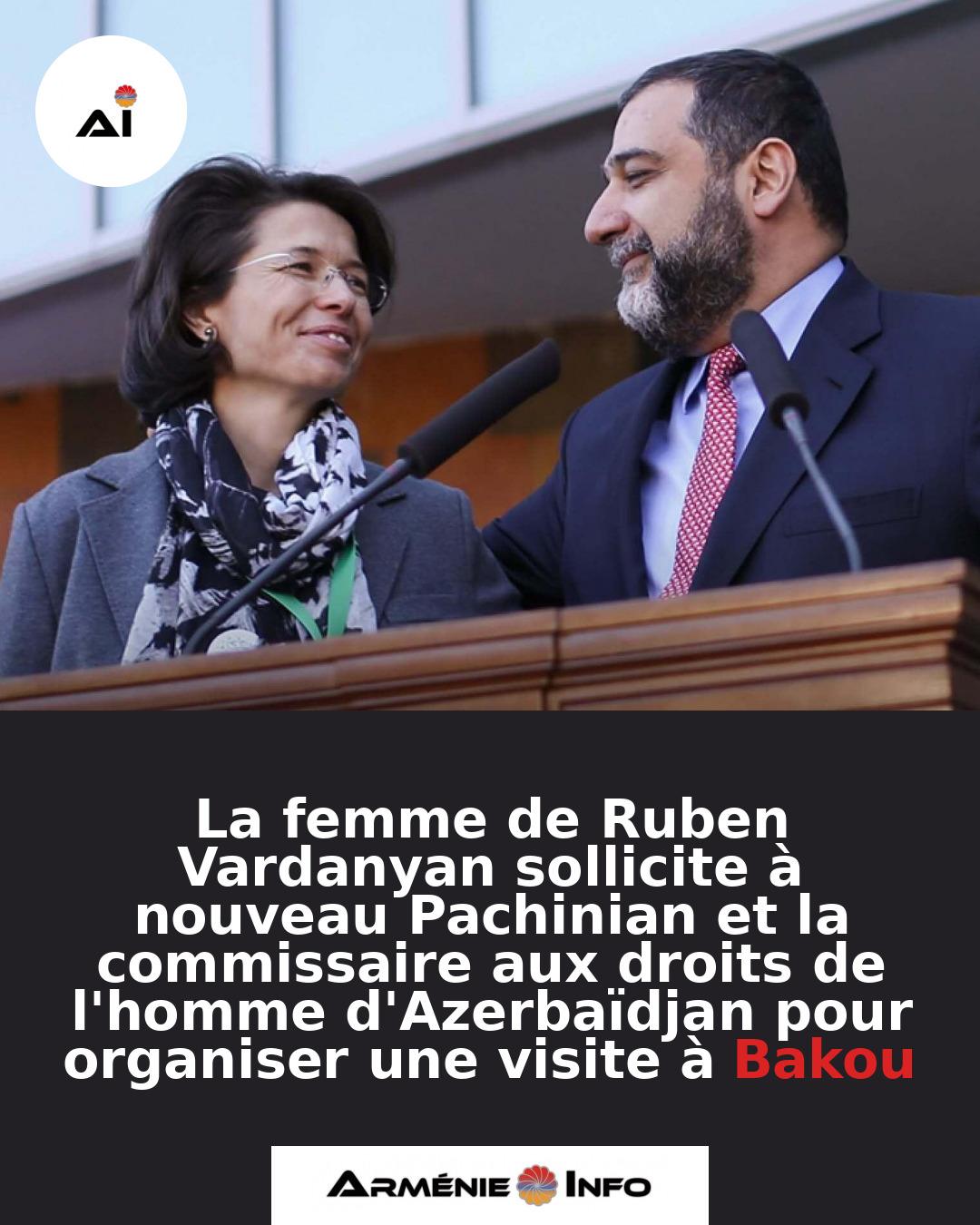 La-femme-de-Ruben-Vardanyan-sollicite-a-nouveau-Pachinian-et-la-commissaire-aux-droits-de-lhomme-dAzerbaidjan-pour-organiser-une-visite-a-Bakou