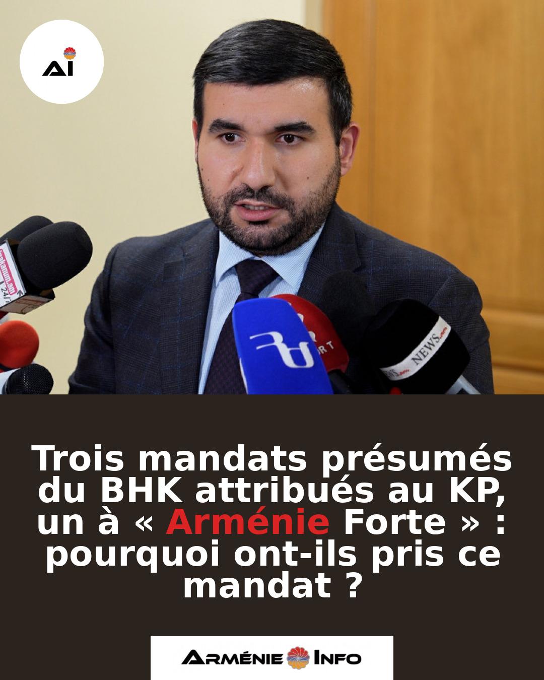 Trois-mandats-presumes-du-BHK-attribues-au-KP-un-a-Armenie-Forte-pourquoi-ont-ils-pris-ce-mandat