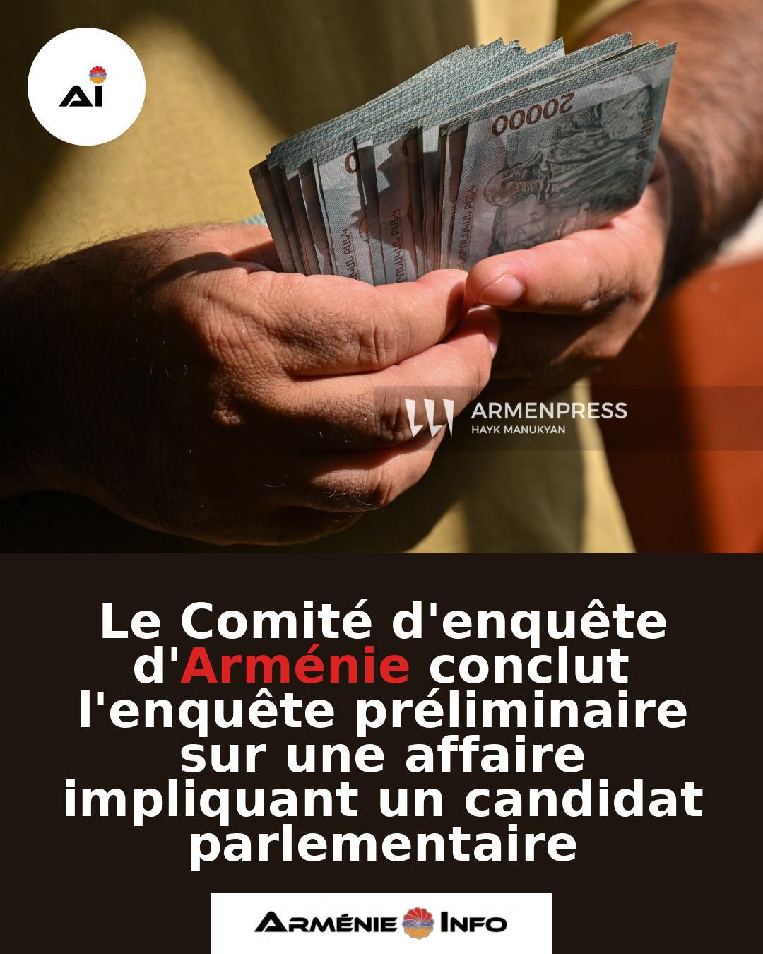 Le-Comite-denquete-dArmenie-conclut-lenquete-preliminaire-sur-une-affaire-impliquant-un-candidat-parlementaire