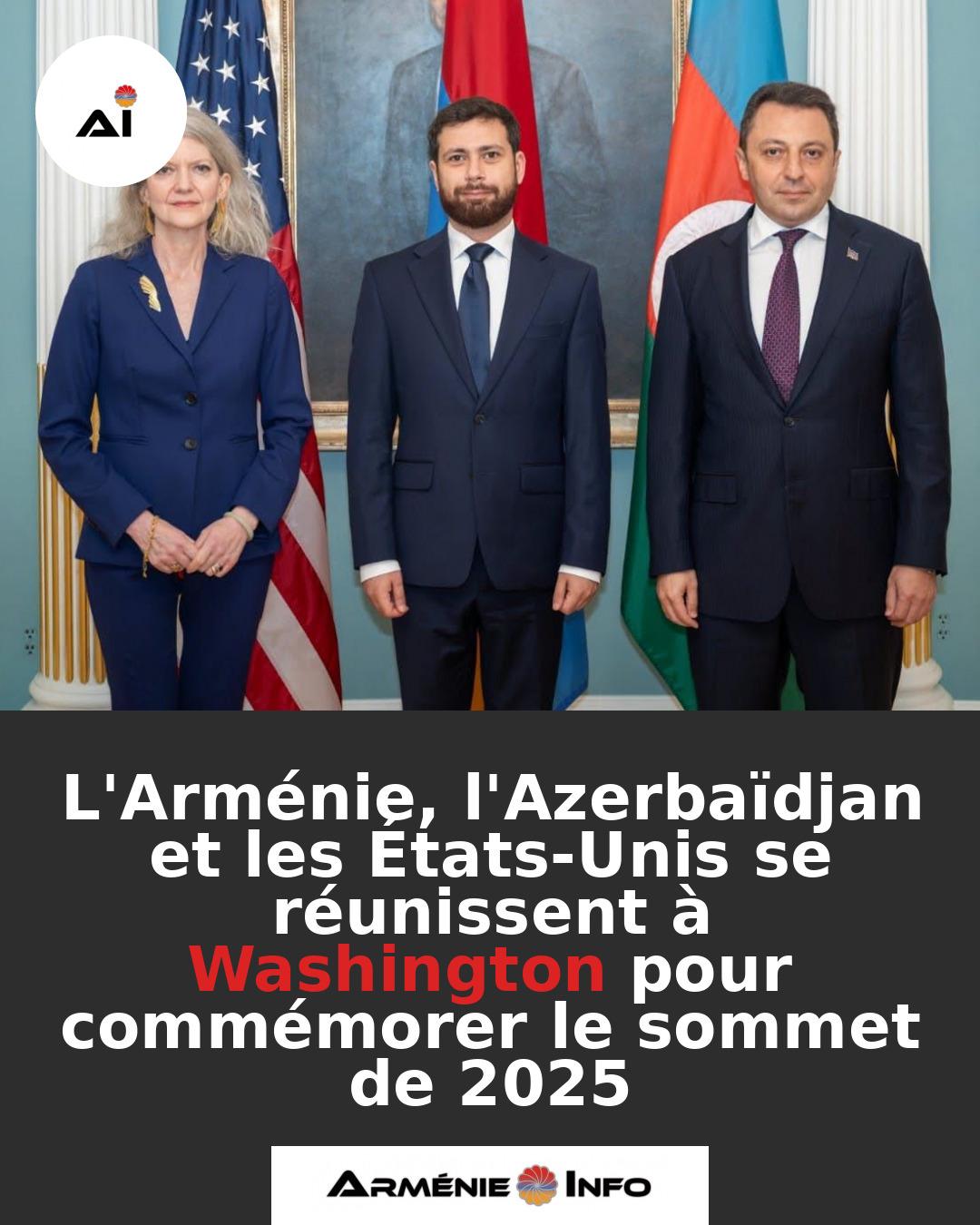 LArmenie-lAzerbaidjan-et-les-Etats-Unis-se-reunissent-a-Washington-pour-commemorer-le-sommet-de-2025