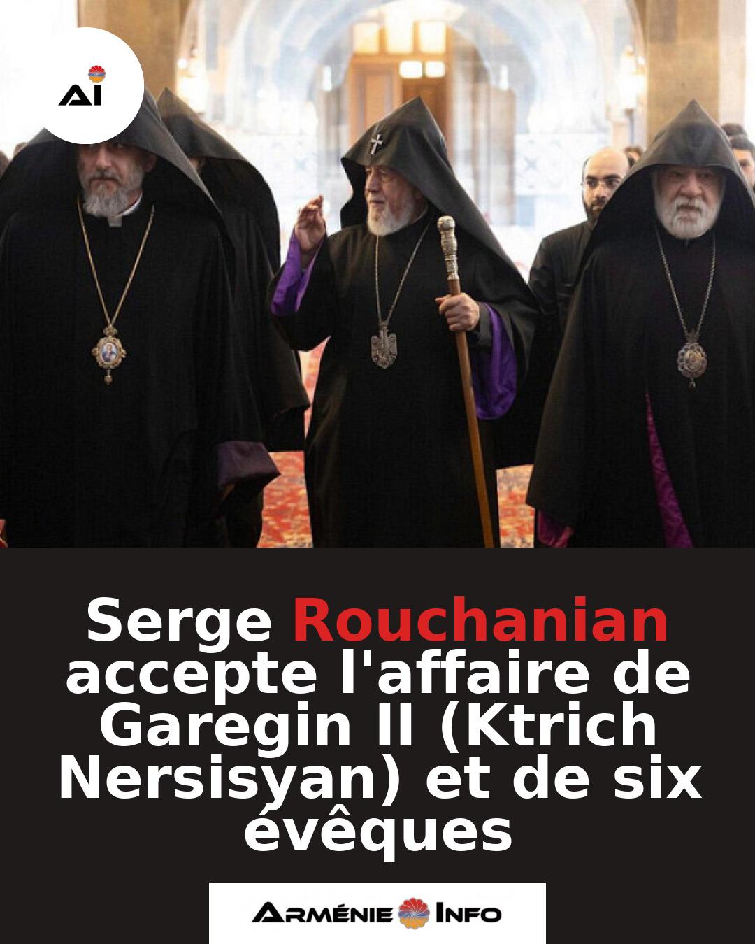 Serge-Rouchanian-accepte-laffaire-de-Garegin-II-Ktrich-Nersisyan-et-de-six-eveques