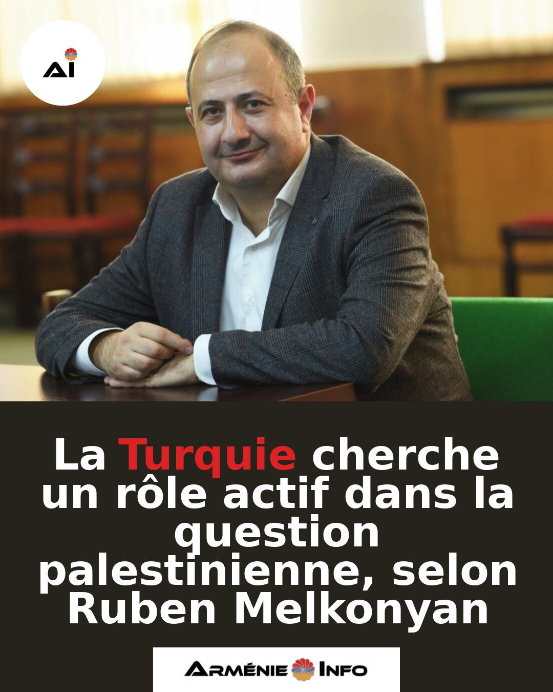 La-Turquie-cherche-un-role-actif-dans-la-question-palestinienne-selon-Ruben-Melkonyan