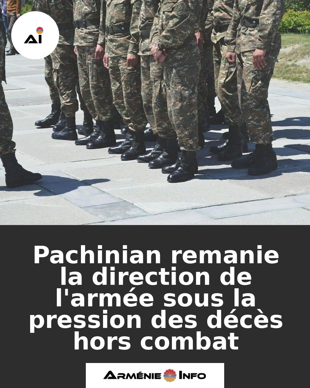 Pachinian-remanie-la-direction-de-larmee-sous-la-pression-des-deces-hors-combat