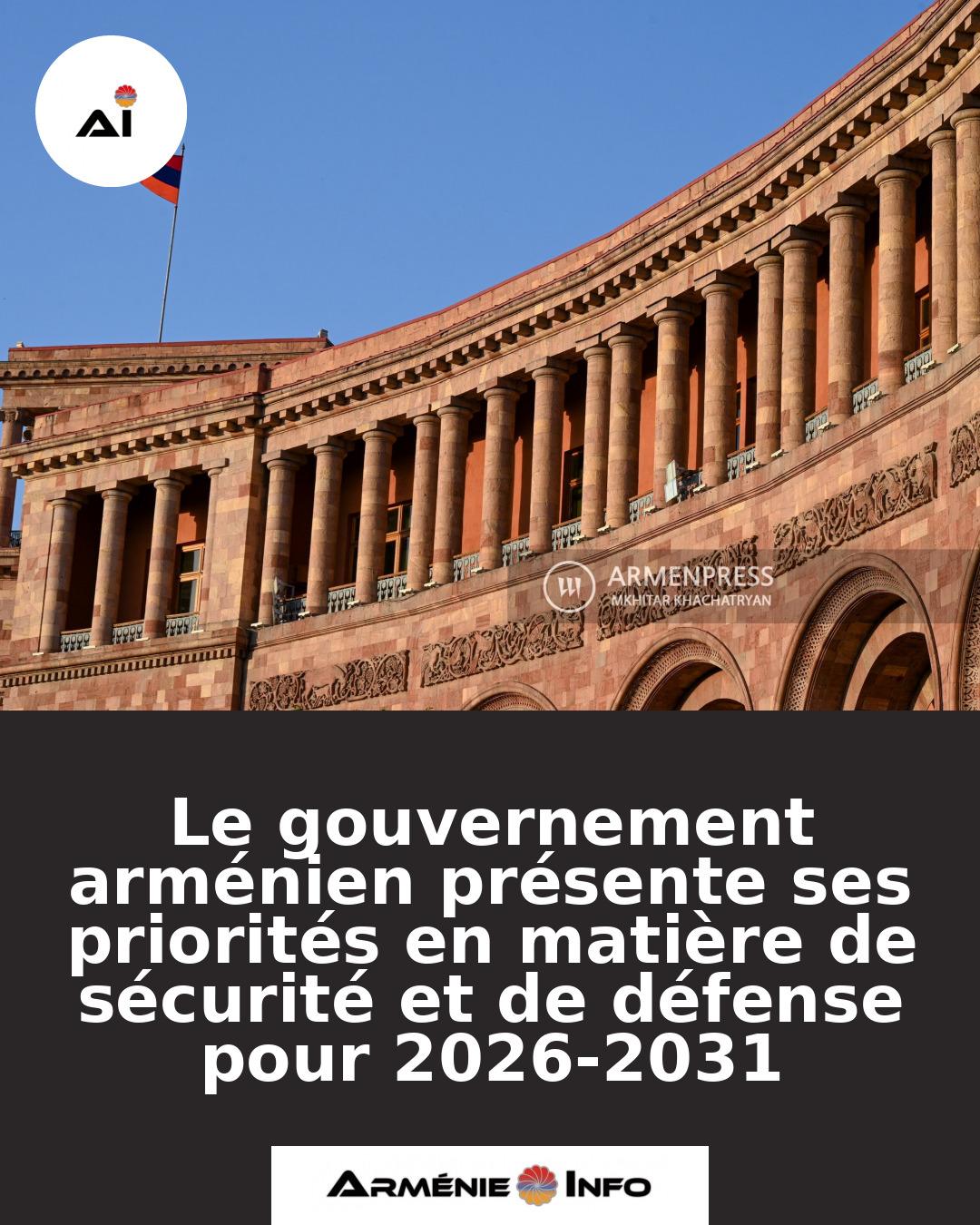 Le-gouvernement-armenien-presente-ses-priorites-en-matiere-de-securite-et-de-defense-pour-2026-2031