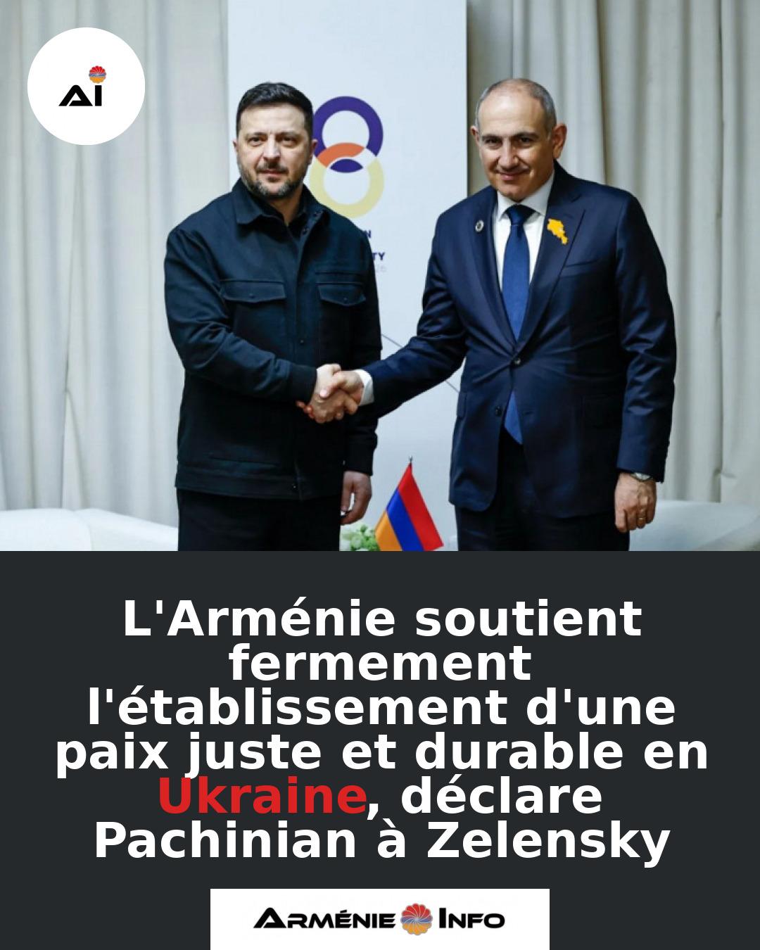 LArmenie-soutient-fermement-letablissement-dune-paix-juste-et-durable-en-Ukraine-declare-Pachinian-a-Zelensky