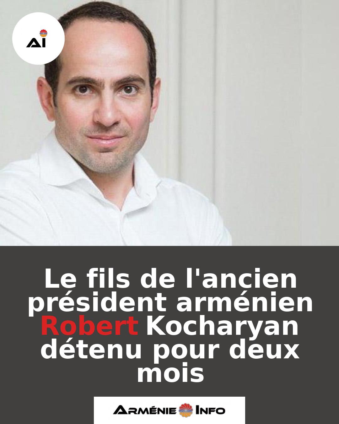 Le-fils-de-lancien-president-armenien-Robert-Kocharyan-detenu-pour-deux-mois