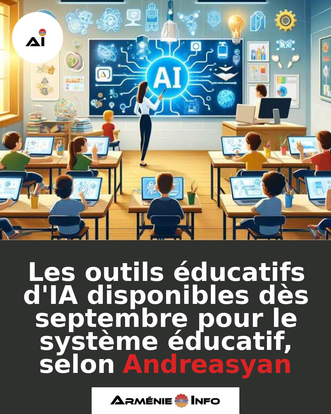 Les-outils-educatifs-dIA-disponibles-des-septembre-pour-le-systeme-educatif-selon-Andreasyan