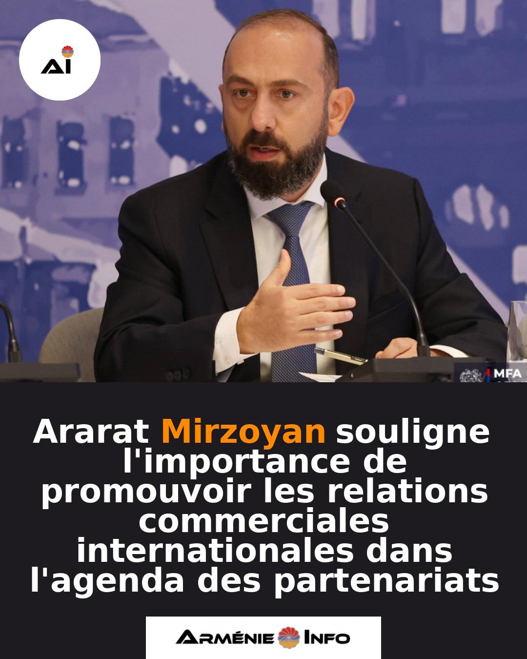 Ararat-Mirzoyan-souligne-limportance-de-promouvoir-les-relations-commerciales-internationales-dans-lagenda-des-partenariats