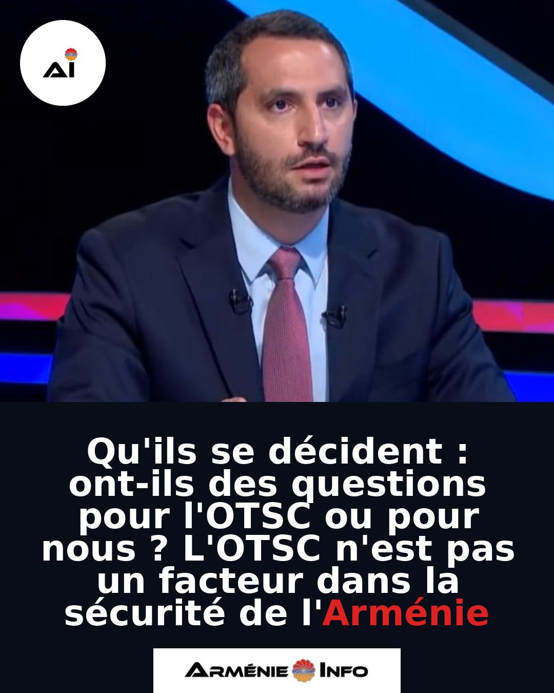 Quils-se-decident-ont-ils-des-questions-pour-lOTSC-ou-pour-nous-LOTSC-nest-pas-un-facteur-dans-la-securite-de-lArmenie