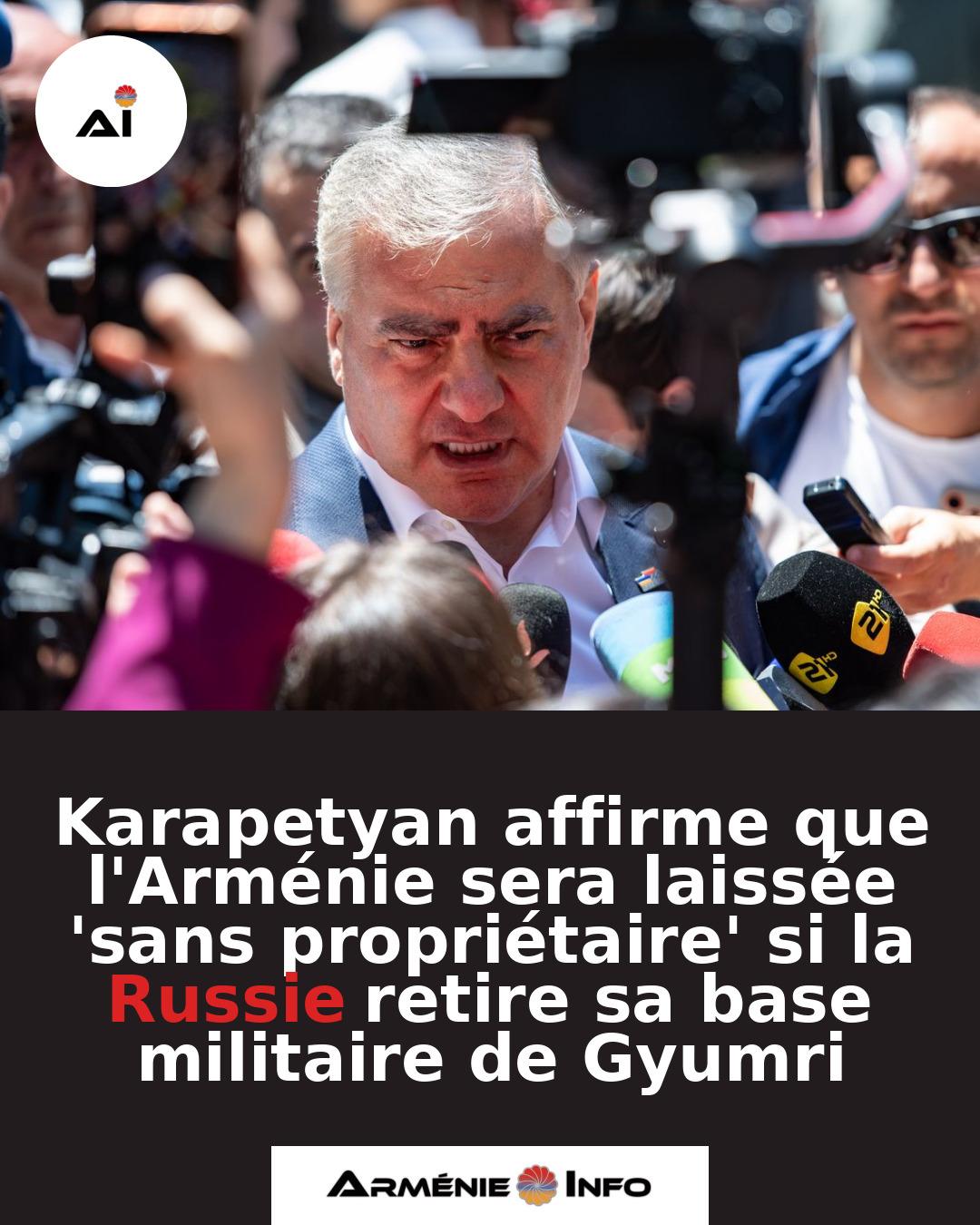 Karapetyan-affirme-que-lArmenie-sera-laissee-sans-proprietaire-si-la-Russie-retire-sa-base-militaire-de-Gyumri