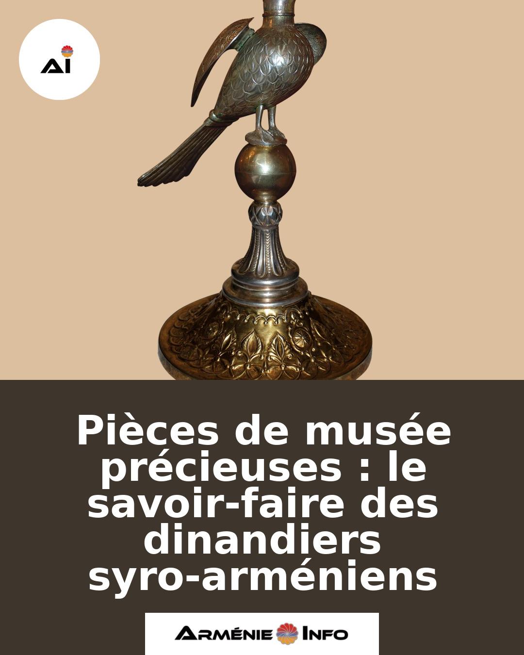 Pieces-de-musee-precieuses-le-savoir-faire-des-dinandiers-syro-armeniens