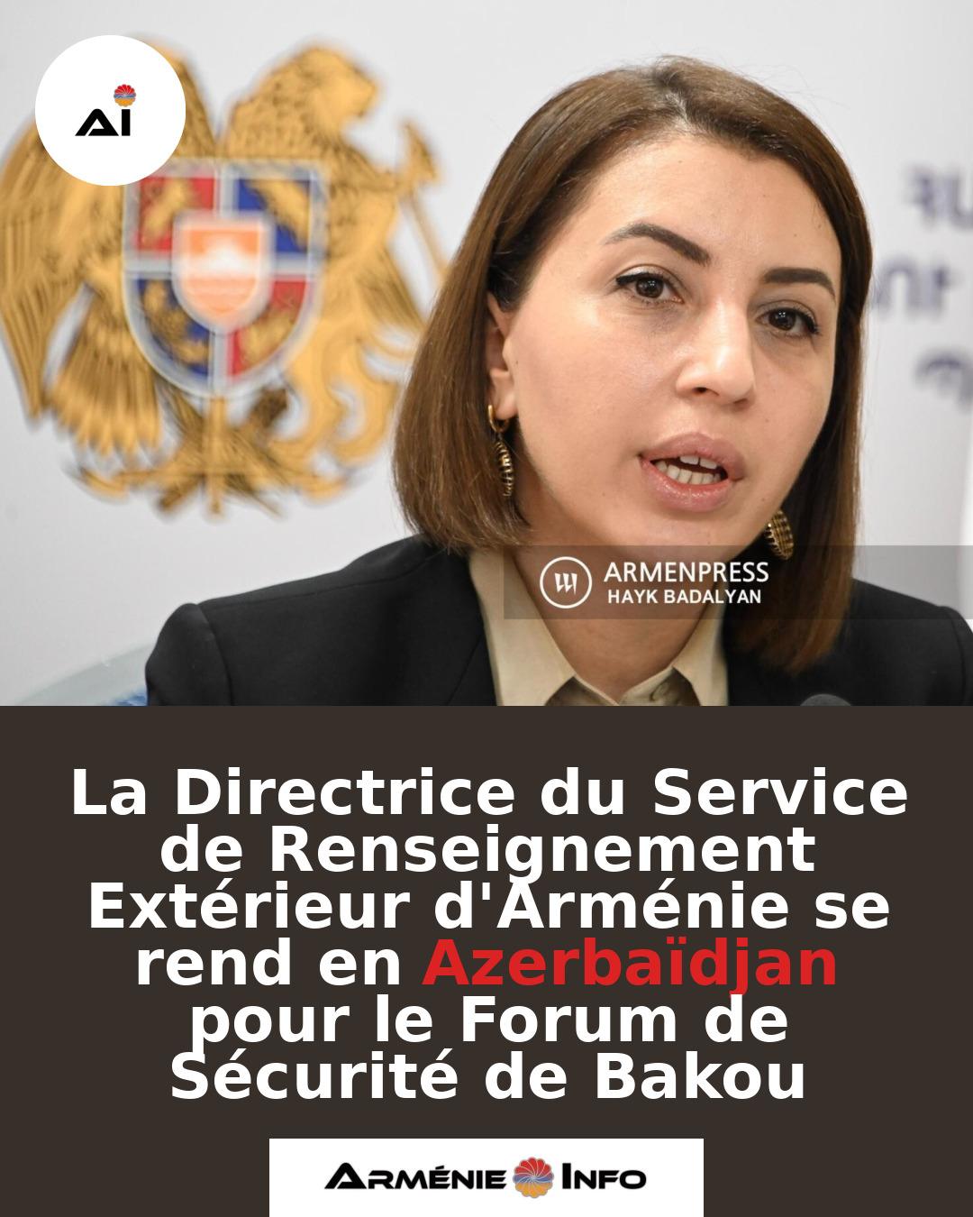 La-Directrice-du-Service-de-Renseignement-Exterieur-dArmenie-se-rend-en-Azerbaidjan-pour-le-Forum-de-Securite-de-Bakou