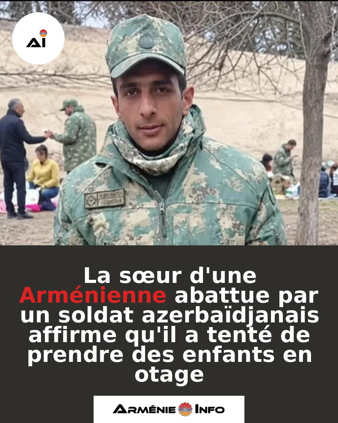 La-soeur-dune-Armenienne-abattue-par-un-soldat-azerbaidjanais-affirme-quil-a-tente-de-prendre-des-enfants-en-otage