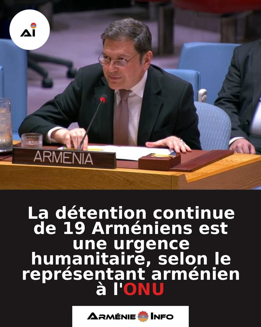 La-detention-continue-de-19-Armeniens-est-une-urgence-humanitaire-selon-le-representant-armenien-a-lONU