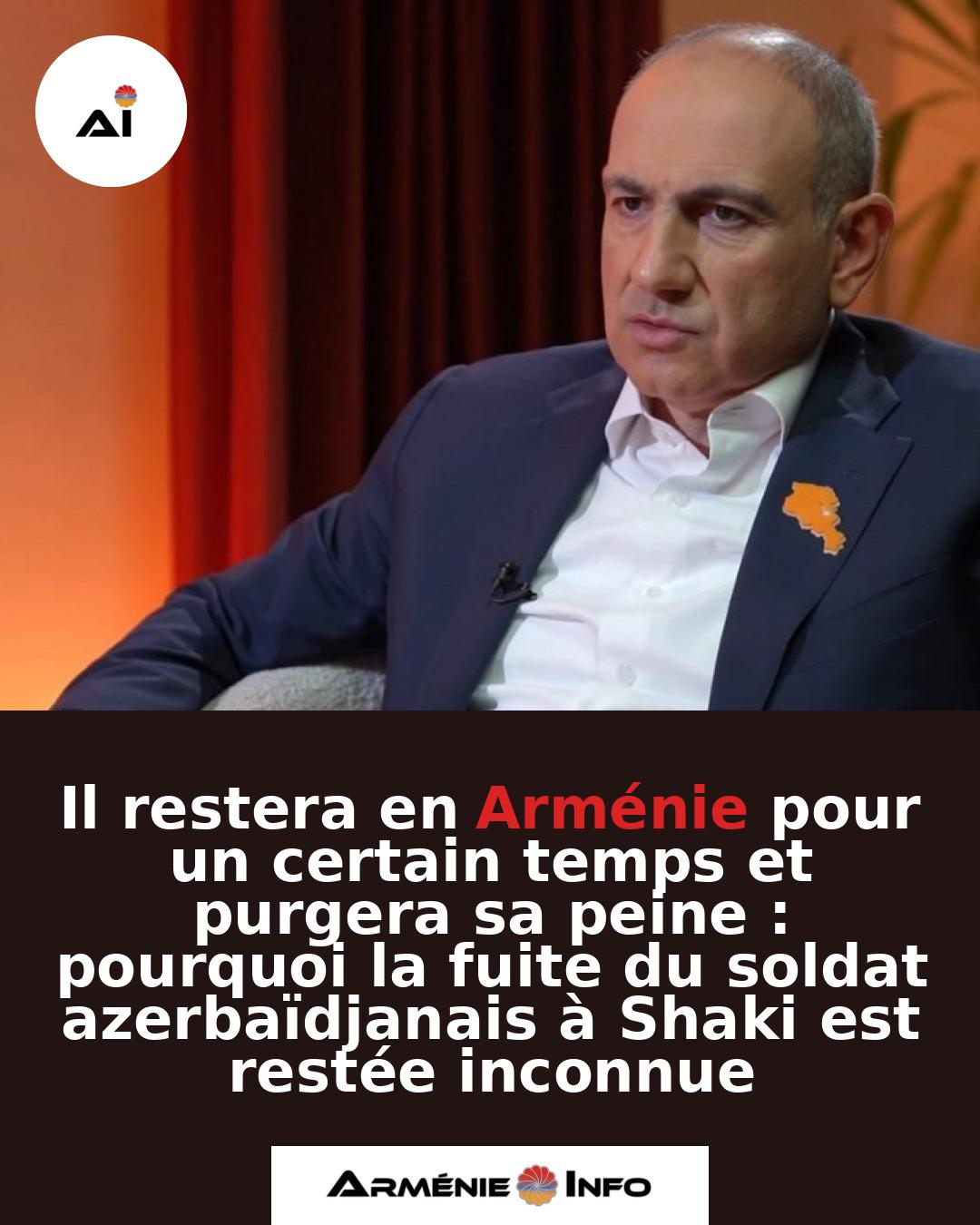 Il-restera-en-Armenie-pour-un-certain-temps-et-purgera-sa-peine-pourquoi-la-fuite-du-soldat-azerbaidjanais-a-Shaki-est-restee-inconnue