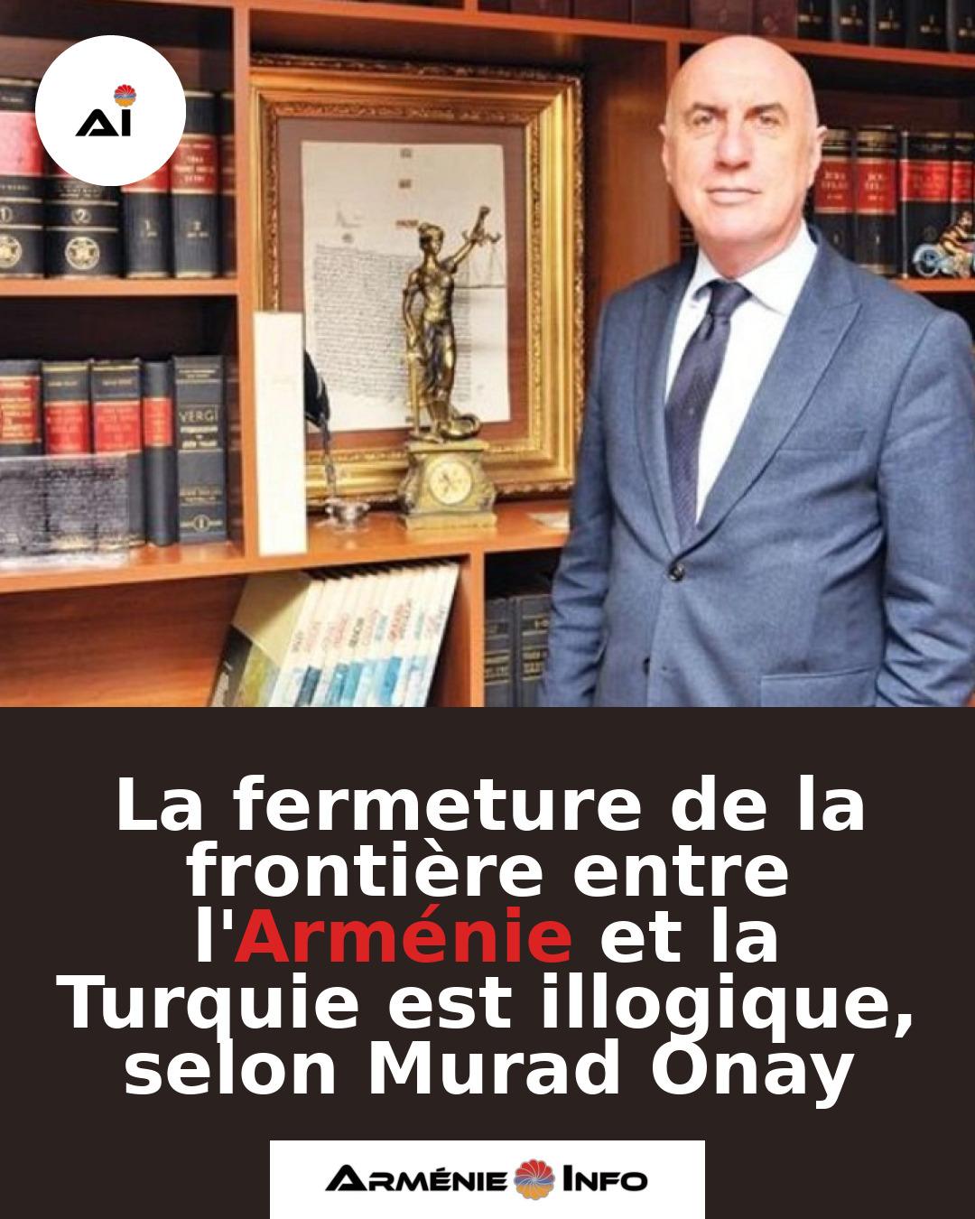 La-fermeture-de-la-frontiere-entre-lArmenie-et-la-Turquie-est-illogique-selon-Murad-Onay