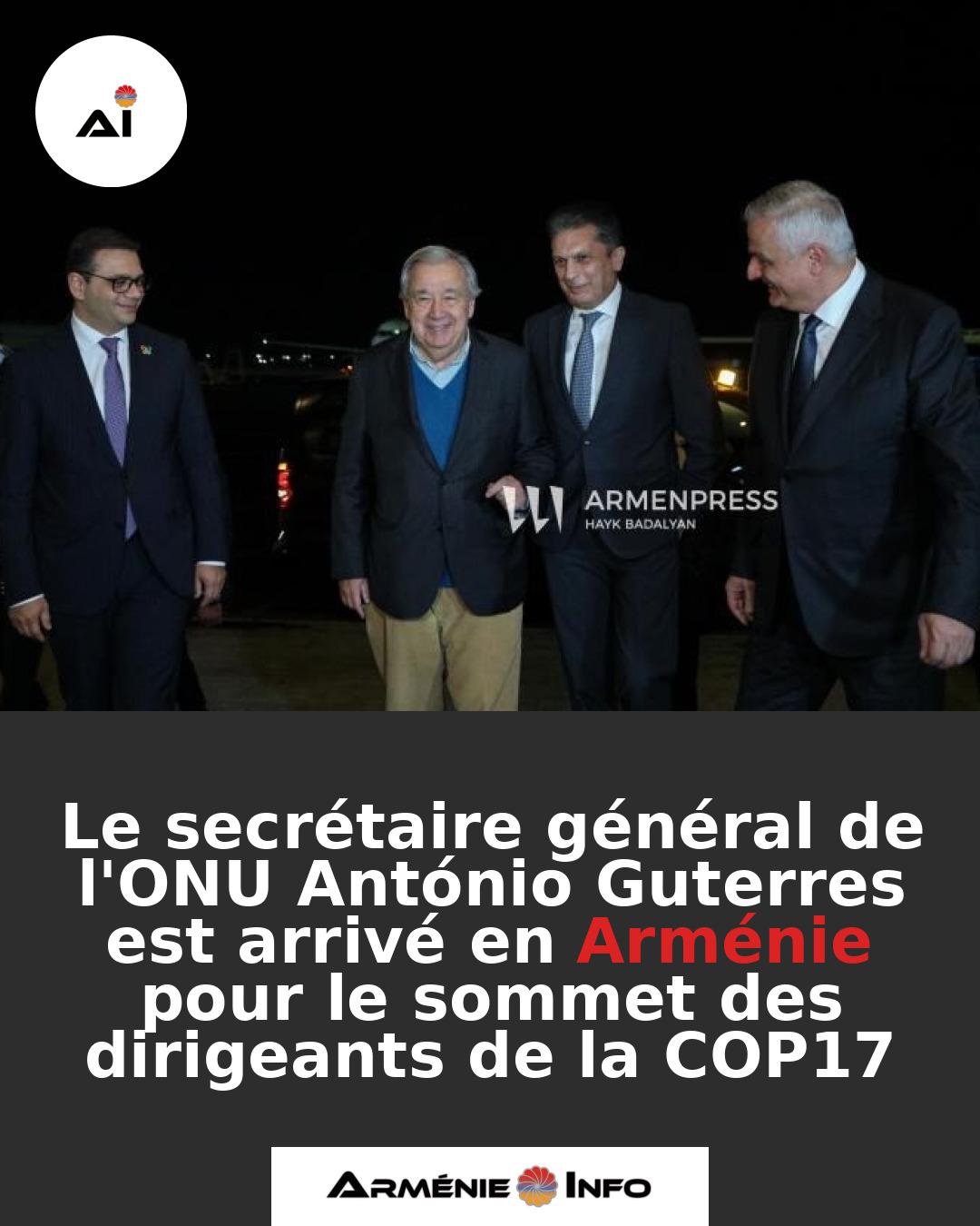 Le-secretaire-general-de-lONU-Antonio-Guterres-est-arrive-en-Armenie-pour-le-sommet-des-dirigeants-de-la-COP17