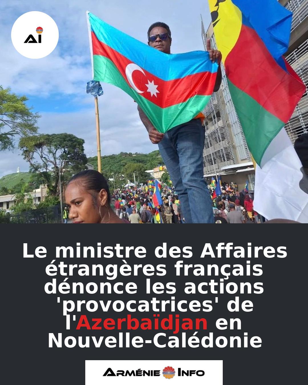 Le-ministre-des-Affaires-etrangeres-francais-denonce-les-actions-provocatrices-de-lAzerbaidjan-en-Nouvelle-Caledonie