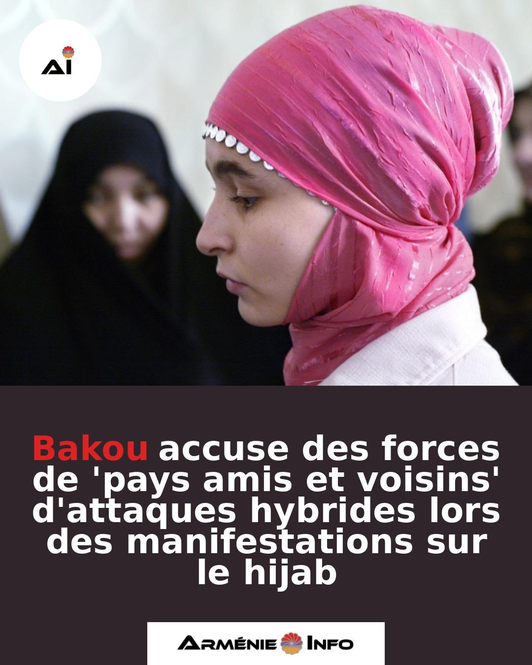 Bakou-accuse-des-forces-de-pays-amis-et-voisins-dattaques-hybrides-lors-des-manifestations-sur-le-hijab