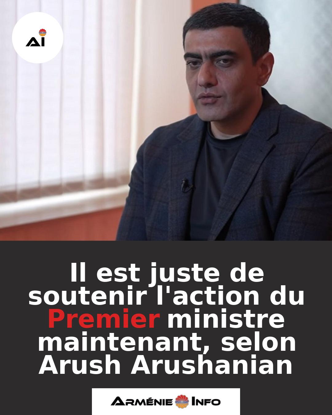 Il-est-juste-de-soutenir-laction-du-Premier-ministre-maintenant-selon-Arush-Arushanian