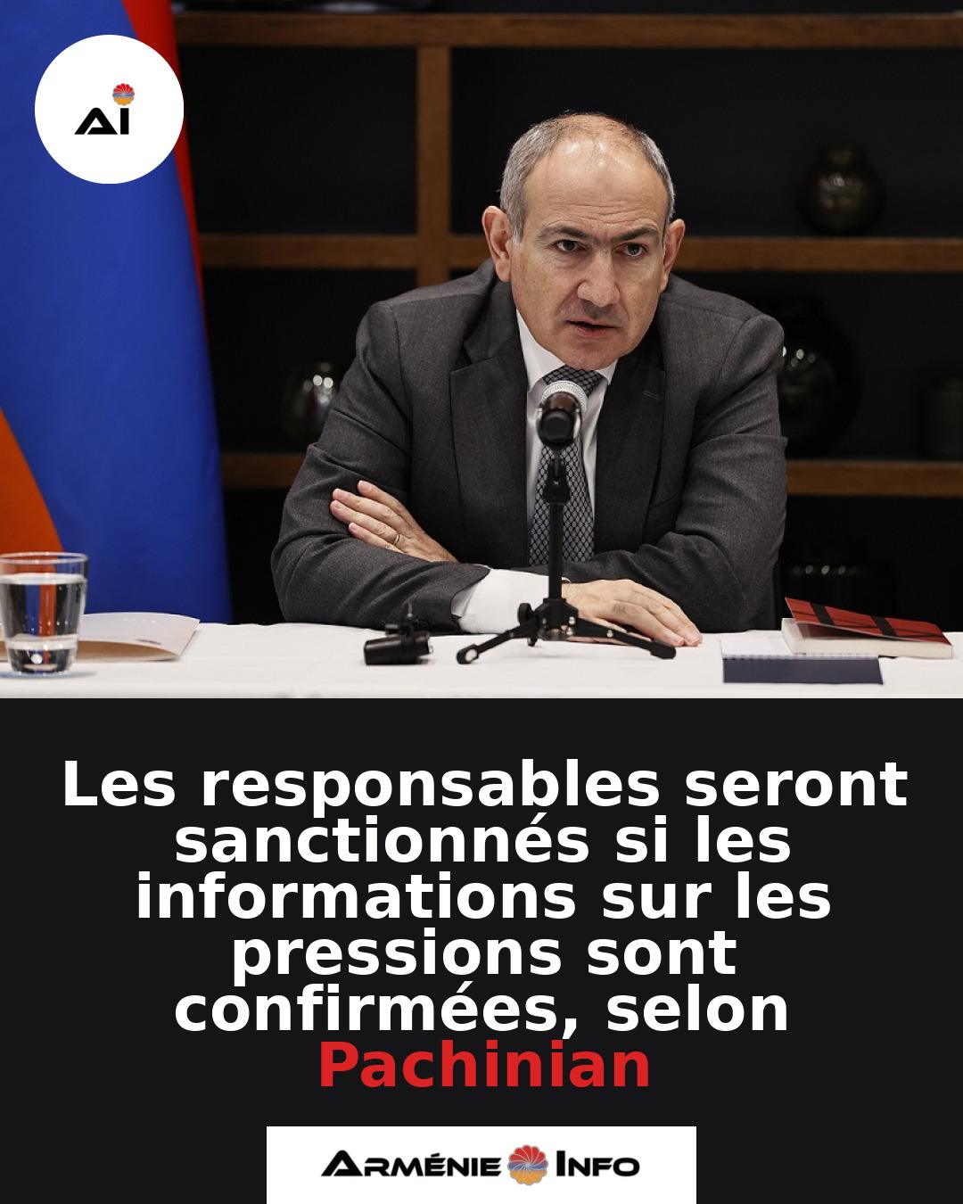Les-responsables-seront-sanctionnes-si-les-informations-sur-les-pressions-sont-confirmees-selon-Pachinian