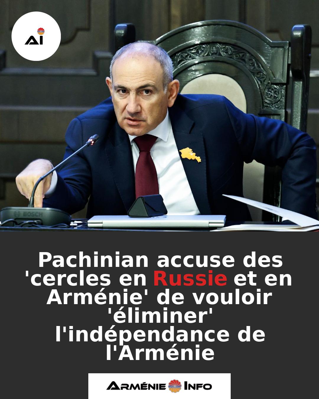 Pachinian-accuse-des-cercles-en-Russie-et-en-Armenie-de-vouloir-eliminer-lindependance-de-lArmenie